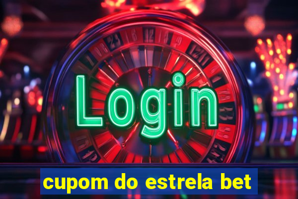 cupom do estrela bet